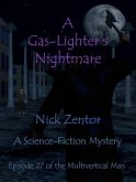 A Gas-Lighter's Nightmare (The Multivertical Man, #27) (eBook, ePUB) A Gas-Lighter's Nightmare (The Multivertical Man, #27) (eBook, ePUB)