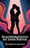 Selbstbefriedigung mit einem Partner - Was niemand zu sagen wagt (eBook, ePUB) Selbstbefriedigung mit einem Partner - Was niemand zu sagen wagt (eBook, ePUB)