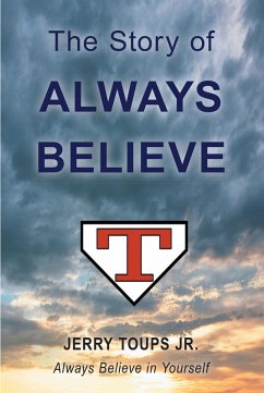 The Story of Always Believe (eBook, ePUB) - Toups, Jerry
