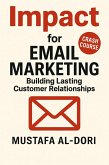 Impact for Email Marketing: Building Lasting Customer Relationships (IMPACT Marketing Series: A Complete Courses, #6) (eBook, ePUB)