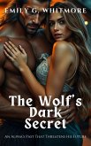 The Wolf's Dark Secret: An Alpha's Past That Threatens His Future (Savage Wolves: Untamed Hearts, #2) (eBook, ePUB) The Wolf's Dark Secret: An Alpha's Past That Threatens His Future (Savage Wolves: Untamed Hearts, #2) (eBook, ePUB)