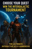 Choose Your Quest: Win the Intergalactic Tournament: The Ultimate Interactive Sci-Fi Gamebook (Choose Your Quest: Interactive Adventure Books for Kids & Teens, #7) (eBook, ePUB) Choose Your Quest: Win the Intergalactic Tournament: The Ultimate Interactive Sci-Fi Gamebook (Choose Your Quest: Interactive Adventure Books for Kids & Teens, #7) (eBook, ePUB)