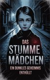 Das stumme Mädchen : Ein dunkles Geheimnis enthüllt (eBook, ePUB) Das stumme Mädchen : Ein dunkles Geheimnis enthüllt (eBook, ePUB)