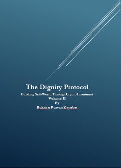 Cover The Dignity Protocol: Building Self-Worth Through Crypto Investment (eBook, ePUB)