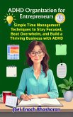 ADHD Organization for Entrepreneurs (The ADHD Organized Life Series:Practical Solutions to Bring Focus, Clarity, and Calm to Your Everyda, #3) (eBook, ePUB) ADHD Organization for Entrepreneurs (The ADHD Organized Life Series:Practical Solutions to Bring Focus, Clarity, and Calm to Your Everyda, #3) (eBook, ePUB)