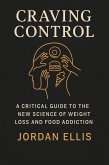 Craving Control: ACritical Guide to the New Science of Weight Loss and Food Addiction (eBook, ePUB) Craving Control: ACritical Guide to the New Science of Weight Loss and Food Addiction (eBook, ePUB)