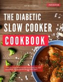 The Diabetic Slow Cooker Cookbook: Simplify Your Diabetic Diet with Delicious, Nutritious Meals Made Easy (Diabetic Cooking Made Easy) (eBook, ePUB)