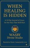 When Healing is Hidden: A 31-DAY Journal of Grace (eBook, ePUB) When Healing is Hidden: A 31-DAY Journal of Grace (eBook, ePUB)