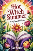 Hot Witch Summer: A Self-Love Spellbook (Summer Witchcraft, #2) (eBook, ePUB) Hot Witch Summer: A Self-Love Spellbook (Summer Witchcraft, #2) (eBook, ePUB)