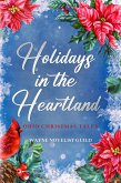 Holidays in the Heartland: Ohio Christmas Tales (eBook, ePUB) Holidays in the Heartland: Ohio Christmas Tales (eBook, ePUB)