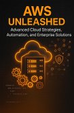 AWS Unleashed: Advanced Cloud Strategies, Automation, and Enterprise Solutions." (Amazon, #2) (eBook, ePUB) AWS Unleashed: Advanced Cloud Strategies, Automation, and Enterprise Solutions." (Amazon, #2) (eBook, ePUB)