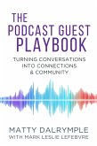 The Podcast Guest Playbook: Turning Conversations into Connections and Community (The Indy Author) (eBook, ePUB) The Podcast Guest Playbook: Turning Conversations into Connections and Community (The Indy Author) (eBook, ePUB)