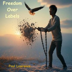 Freedom Over Labels: Rethinking Politics for a Freer Future (eBook, ePUB) - Lawrence, Paul