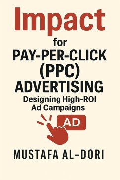 Cover Impact for Pay-Per-Click (PPC) Advertising: Designing High-ROI Ad Campaigns (IMPACT Marketing Series: A Complete Courses, #7) (eBook, ePUB)
