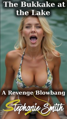 Cover The Bukkake at the Lake - A Revenge Blowbang (eBook, ePUB)