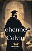Johannes Calvin (Protestantische Reformatoren, #2) (eBook, ePUB) Johannes Calvin (Protestantische Reformatoren, #2) (eBook, ePUB)