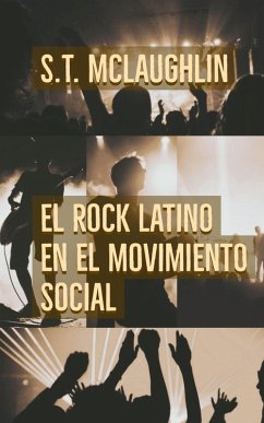 El Rock Latino en el Movimiento Social (eBook, ePUB) - Mclaughlin, S. T.