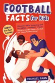 Football Facts for Kids: Discover 500+ Amazing and Incredible Football Facts, Players, and the Game - Perfect for Young Football Fans! (eBook, ePUB) Football Facts for Kids: Discover 500+ Amazing and Incredible Football Facts, Players, and the Game - Perfect for Young Football Fans! (eBook, ePUB)