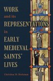 Work and its Representations in Early Medieval Saints' Lives (eBook, ePUB) Work and its Representations in Early Medieval Saints' Lives (eBook, ePUB)