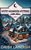Mystic Moonhaven Mysteries (eBook, ePUB) Mystic Moonhaven Mysteries (eBook, ePUB)