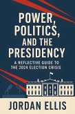 Power, Politics, and the Presidency: A Reflective Guide to the 2024 Election Crisis (eBook, ePUB) Power, Politics, and the Presidency: A Reflective Guide to the 2024 Election Crisis (eBook, ePUB)