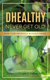 DHEALTHY: NEVER GET OLD (eBook, ePUB) DHEALTHY: NEVER GET OLD (eBook, ePUB)