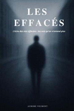 Les éffacés l'écho des vies effacées : les voix qu'on n'entend plus (eBook, ePUB) - Velmont, Aurore