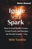 Ignite Your Spark (eBook, ePUB) Ignite Your Spark (eBook, ePUB)