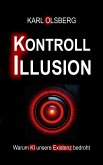 Kontroll-Illusion: Warum KI unsere Existenz bedroht (eBook, ePUB) Kontroll-Illusion: Warum KI unsere Existenz bedroht (eBook, ePUB)