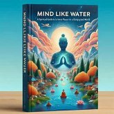 Mind Like Water: A Spiritual Guide to Inner Peace in a Distracted World (eBook, ePUB)
