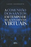 A comunhão dos santos em tempo de relacionamentos virtuais (eBook, ePUB) A comunhão dos santos em tempo de relacionamentos virtuais (eBook, ePUB)