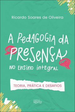 Cover A pedagogia da presença no ensino integral (eBook, ePUB)