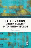 Ten Follies: A Journey Around the World in Ten Forms of Madness (eBook, PDF)