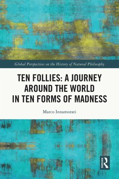 Cover Ten Follies: A Journey Around the World in Ten Forms of Madness (eBook, PDF)