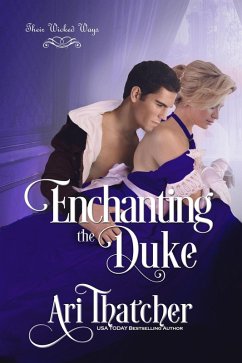 Enchanting the Duke (Their Wicked Ways, #5) (eBook, ePUB) - Thatcher, Ari
