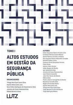 Altos estudos em gestão da segurança pública - Tomo I (eBook, PDF) - Silva, Thiago Henrique Costa; Lobo, Sophia Wieczorek; Rúbia, Nara; Silva, Rodrigues do Nascimento; Mascarenhas, Janaína do Couto