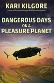 Dangerous Days on a Pleasure Planet (eBook, ePUB) Dangerous Days on a Pleasure Planet (eBook, ePUB)