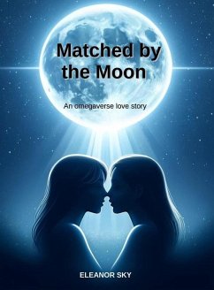 Cover Matched by the Moon: An omegaverse love story (eBook, ePUB)