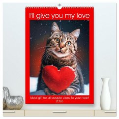 I'll give you my love (High Quality Premium Wall Calendar 2026 DIN A2 portrait),CALVENDO 12 Month Wall Calendar