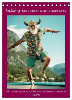 Exploring new passions as a pensioner (Desk Calendar 2026 DIN A5 portrait), CALVENDO 12 Month DeskCalendar Exploring new passions as a pensioner (Desk Calendar 2026 DIN A5 portrait), CALVENDO 12 Month DeskCalendar