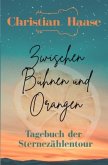 Zwischen Bühnen und Orangen Zwischen Bühnen und Orangen