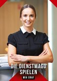 Die Dienstmagd spielen Die Dienstmagd spielen