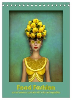Food Fashion - surreal women's portraits with fruit and vegetable (Desk Calendar 2026 DIN A5 portrait), CALVENDO 12 Month DeskCalendar