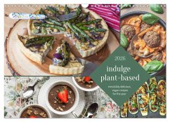 Cover indulge plant-based - irresistibly delicious, vegan recipes for the year (Wall Calendar 2026 DIN A3 landscape), CALVENDO 12 Month Wall Calendar