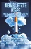 Deine letzte Kippe: wie du endlich rauchfrei wirst für mehr Gesundheit und Freiheit Deine letzte Kippe: wie du endlich rauchfrei wirst für mehr Gesundheit und Freiheit