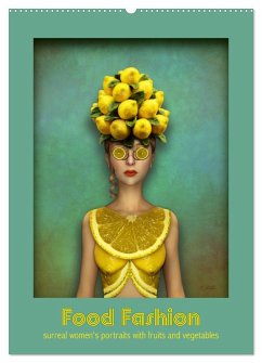 Food Fashion - surreal women's portraits with fruit and vegetable (Wall Calendar 2026 DIN A2 portrait), CALVENDO 12 Month Wall Calendar