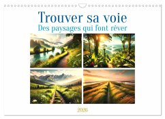 Trouver sa voie - Des paysages qui font rêver (Calendrier mural 2026 DIN A3 vertical), CALVENDO calendrier mensuel Trouver sa voie - Des paysages qui font rêver (Calendrier mural 2026 DIN A3 vertical), CALVENDO calendrier mensuel