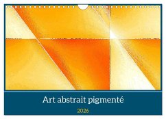 Art abstrait pigmenté (Calendrier mural 2026 DIN A4 vertical), CALVENDO calendrier mensuel