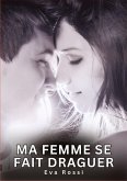Ma Femme se fait Draguer Ma Femme se fait Draguer