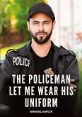 The Policeman let me wear his Uniform The Policeman let me wear his Uniform